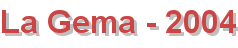 La Gema - 2004